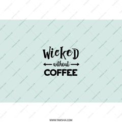 Wicked Without Coffee Tumbler, Funny Coffee Lover Gift, Novelty Insulated Travel Mug, Coffee Addiction Gift Idea, Unique Drinkware - Tawshia