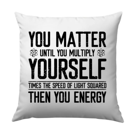You Matter Until Energy Funny Physics Science Pillow, Smart Gift, Novelty Decorative Throw Pillow, Equation Design, Home Decor - Tawshia