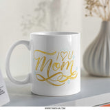 I Love You Mom Mug, Mothers Day Gift, Mom Coffee Cup, Gift for Mom, Birthday Gift for Mother, Mother's Day Mug, Best Mom Ever Mug - Tawshia