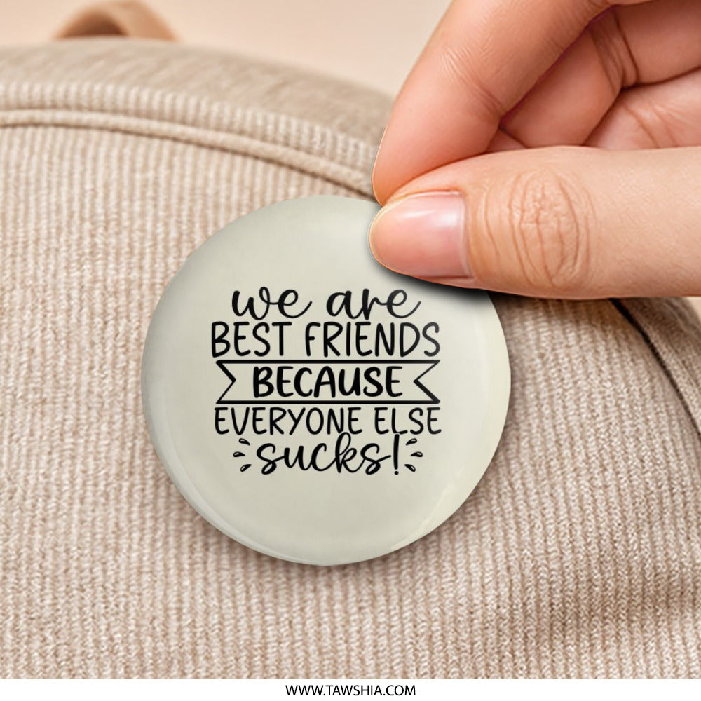 Best Friends Pinback Button, Funny Friendship Button, Sarcastic Friend Gift, BFF Badge, Bestie Button, Humorous Pin, Friendship Quote - Tawshia