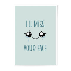 I'll Miss Your Face Print, Farewell Gift, Goodbye Gift, Friendship Print, Cute Wall Art, Photographic Prints, Miss You Gift, Home Decor - Tawshia