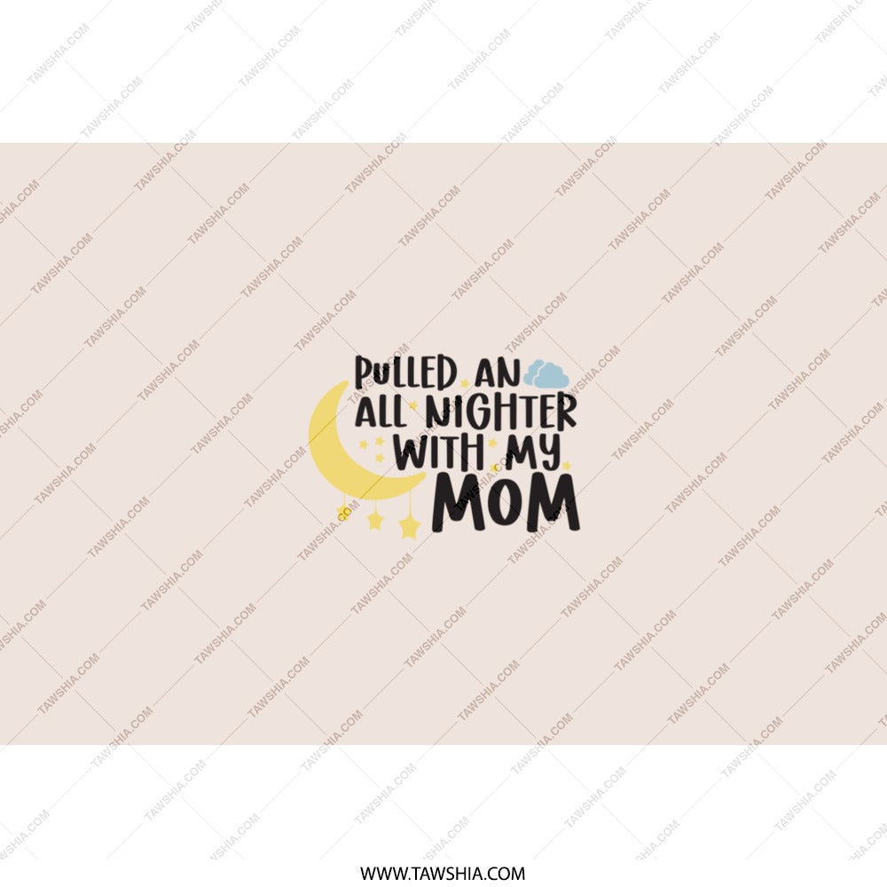 All Nighter With My Mom Tumbler, Mother's Day Gift, Funny Mom Tumbler, Mom Life Tumbler, New Mom Gift, Gift for Mom, Mom Birthday Gift - Tawshia