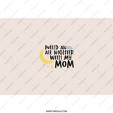 All Nighter With My Mom Tumbler, Mother's Day Gift, Funny Mom Tumbler, Mom Life Tumbler, New Mom Gift, Gift for Mom, Mom Birthday Gift - Tawshia