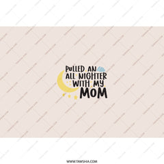 All Nighter With My Mom Tumbler, Mother's Day Gift, Funny Mom Tumbler, Mom Life Tumbler, New Mom Gift, Gift for Mom, Mom Birthday Gift - Tawshia