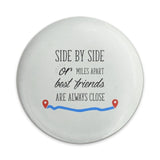 Long Distance Friendship Pinback Button, Side By Side Best Friends Button, Friendship Quote Button, Close Friends, Friendship Keepsake - Tawshia