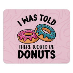 I Was Told There Would Be Donuts Mouse Pad, Funny Donut Lover Gift, Sweet Treat Design, Office Decor, Cute Mousepad, Foodie Desk Accessory - Tawshia