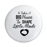 Big Heart Teacher Pinback Button, Teacher Appreciation Gift, Educator Present, Shaping Minds Badge, Thank You Teacher Button - Tawshia