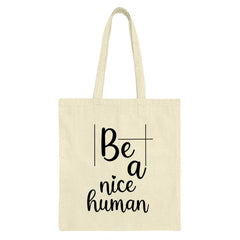 Be A Nice Human Tote Bag, Positive Quote Bag, Motivational Tote, Inspirational Shopper Bag, Gift for Friend, Everyday Bag - Tawshia