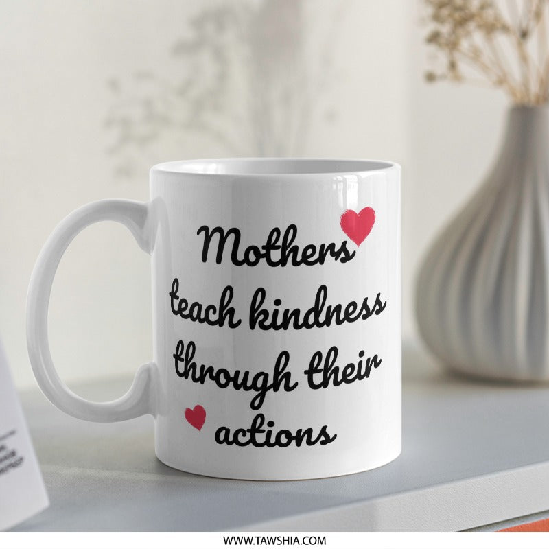 Mothers Teach Kindness Mug, Gift for Mom, Mother's Day Present, Motivational Mug, Heart Design, Coffee Cup, Tea Mug, Mom Appreciation Gift - Tawshia