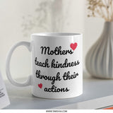 Mothers Teach Kindness Mug, Gift for Mom, Mother's Day Present, Motivational Mug, Heart Design, Coffee Cup, Tea Mug, Mom Appreciation Gift - Tawshia