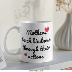 Mothers Teach Kindness Mug, Gift for Mom, Mother's Day Present, Motivational Mug, Heart Design, Coffee Cup, Tea Mug, Mom Appreciation Gift - Tawshia