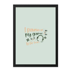 Gamer Wall Art, Paused My Game, Funny Gaming Print, Video Game Decor, Playroom Art, Gamer Gift, Unique Wall Art, Game Room Decor - Tawshia