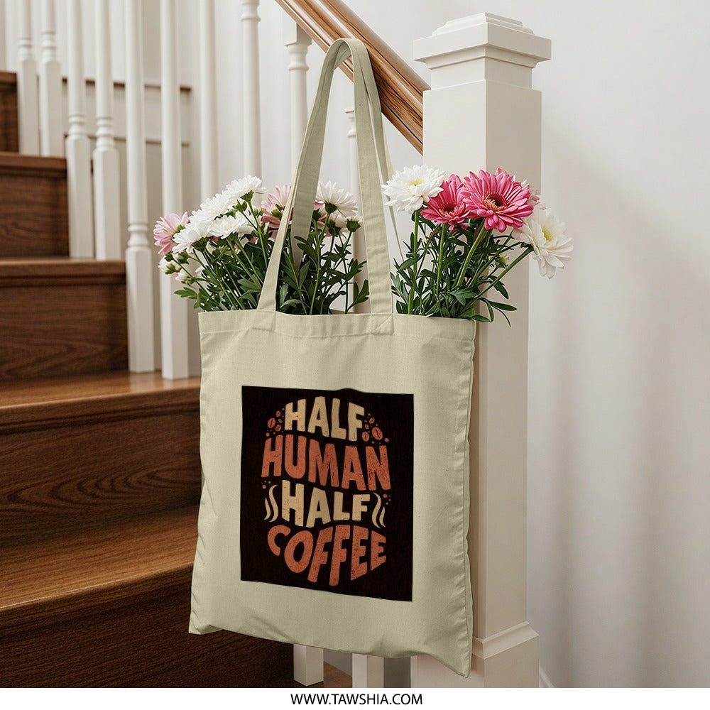 Half Human Half Coffee Tote Bag, Funny Caffeine Lover Gift, Coffee Addict Shopper Bag, Novelty Coffee Saying Tote, Unique Tote - Tawshia