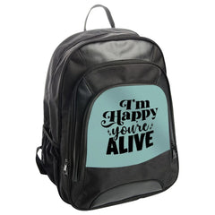 Happy Youre Alive Backpack, Motivational Backpack, Inspirational Gift, Positive Vibes Backpack, Everyday Carry Bag, Unique Backpack Design - Tawshia