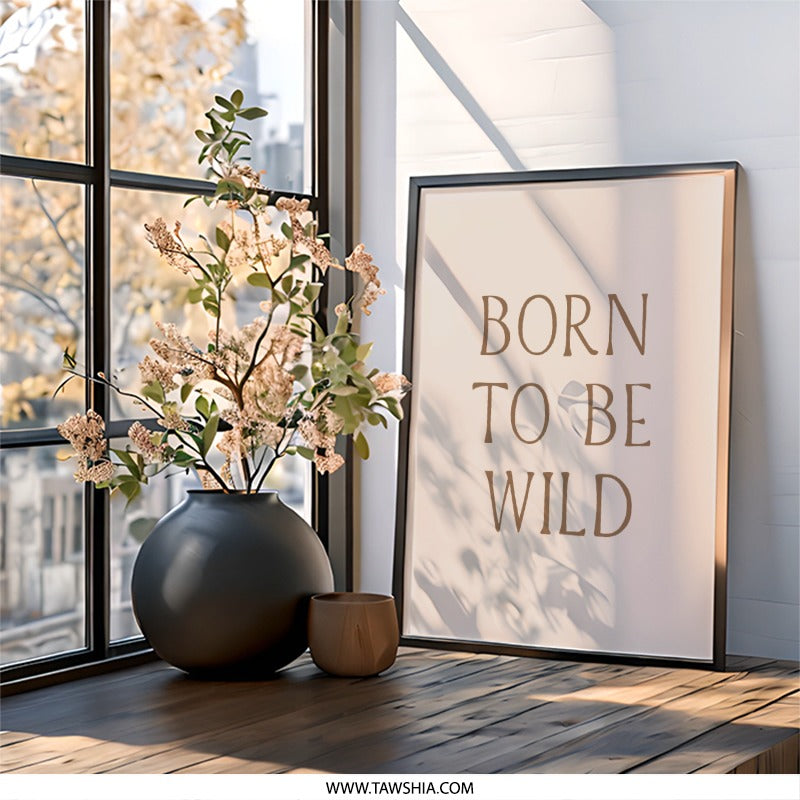 Born to Be Wild Wall Art, Inspirational Quote Print, Boho Wall Decor, Motivational Poster, Neutral Nursery Art, Minimalist Wall Hanging - Tawshia