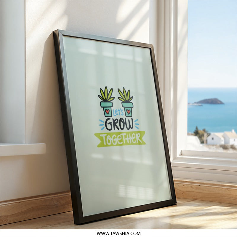 Lets Grow Together Wall Art, Plant Lover Decor, Inspirational Quote Print, Friendship Gift, Motivational Poster, Nursery Art - Tawshia