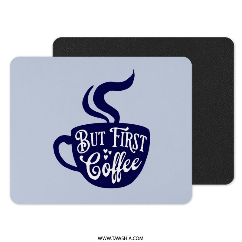 But First Coffee Mouse Pad, Cute Coffee Lover Gift, Office Decor, Work From Home Essential, Coffee Cup Art, Desk Accessory, Trendy Mousepad - Tawshia