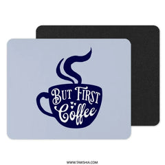 But First Coffee Mouse Pad, Cute Coffee Lover Gift, Office Decor, Work From Home Essential, Coffee Cup Art, Desk Accessory, Trendy Mousepad - Tawshia