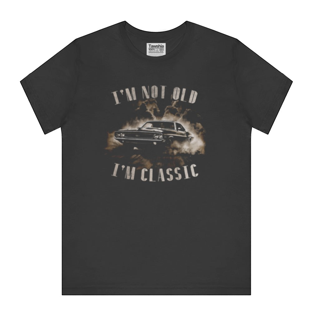 I'm Not Old I'm Classic Graphic T-Shirt product type