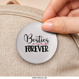 Besties Forever Pinback Button, Cute Friendship Gift, Best Friend Present, Matching Best Friend Pin, BFF Badge, Best Friend Jewelry - Tawshia