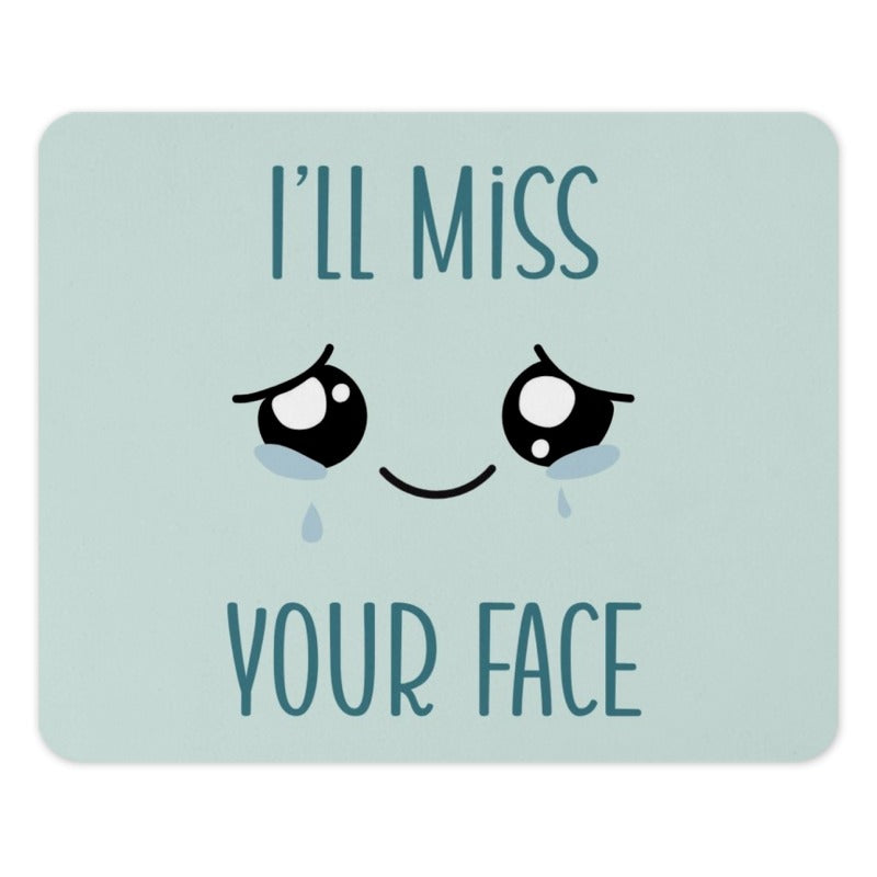 I'll Miss Your Face Mouse Pad, Cute Farewell Gift, Goodbye Mousepad, Leaving Gift, Office Desk Decor, Miss You, Funny Mouse Pad - Tawshia
