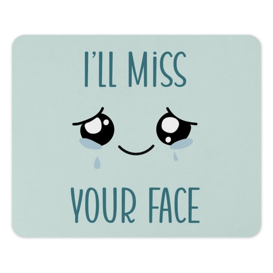 I'll Miss Your Face Mouse Pad, Cute Farewell Gift, Goodbye Mousepad, Leaving Gift, Office Desk Decor, Miss You, Funny Mouse Pad - Tawshia