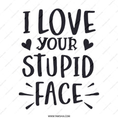 I Love Your Stupid Face Tote Bag, Funny Gift Idea, Sarcastic Tote, Cute Love Gift, Unique Gift for Her, Gift for Him, Anniversary Gift - Tawshia