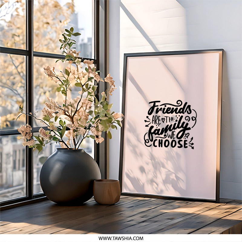 Friends are the Family We Choose Wall Art, Inspirational Home Decor, Friendship Quote Print, Modern Typography Wall Decor, Gift Idea - Tawshia