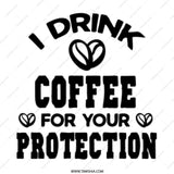 Funny Coffee Mug, I Drink Coffee For Your Protection, Novelty Mug, Sarcastic Mug, Coffee Lover Gift, Gift Idea, White Ceramic Mug - Tawshia