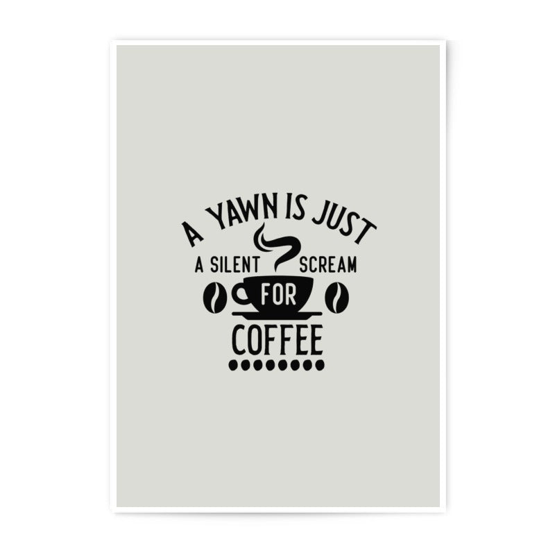 Coffee Lover Photographic Prints, Funny Quote Print, Yawn Scream Coffee, Home Decor, Wall Art, Gift Idea, Office Print - Tawshia