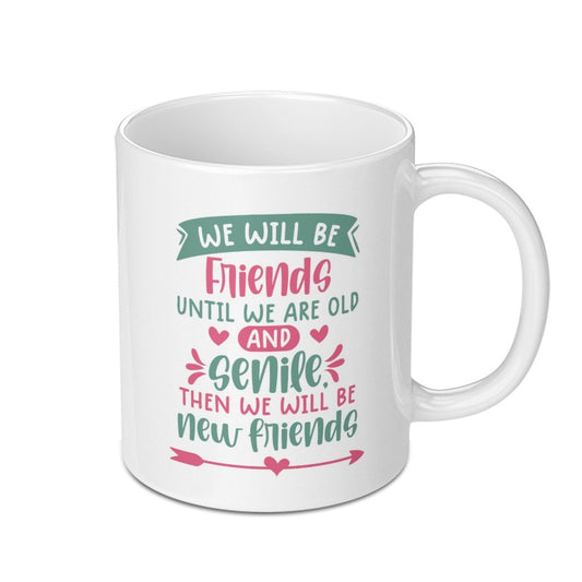Funny Friends Mug, Senile Friends Gift, Friendship Quote Mug, Best Friends Mug, Novelty Mug, Cute Friends Mug, Gift Idea for Friend - Tawshia
