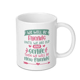 Funny Friends Mug, Senile Friends Gift, Friendship Quote Mug, Best Friends Mug, Novelty Mug, Cute Friends Mug, Gift Idea for Friend - Tawshia