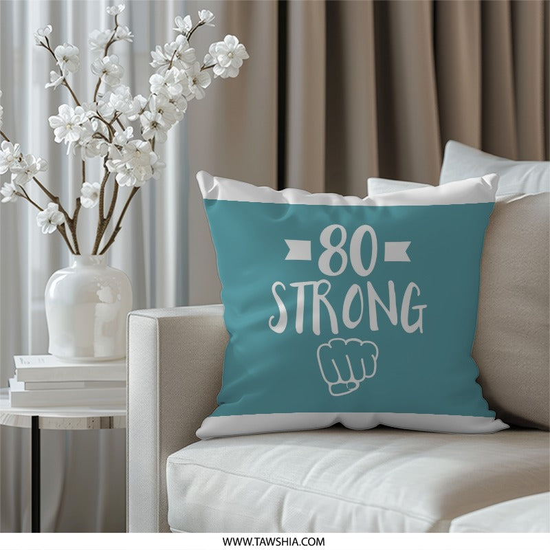 80th Birthday Pillow, 80 Strong Throw Pillow, Birthday Gift Pillow, Milestone Birthday Decor, 80th Birthday Celebration Cushion - Tawshia