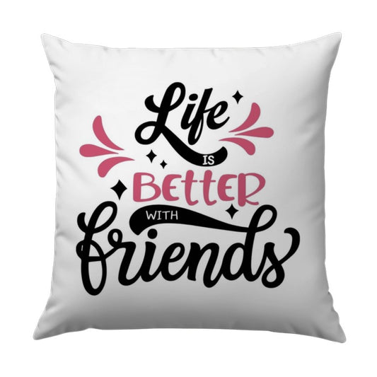 Life is Better with Friends Pillow, Friendship Quote Pillow, Decorative Pillow, Throw Pillow, Best Friends Gift, Friends Forever Pillow - Tawshia
