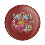 Sew On and Sew Forth Pinback Button, Sewing Machine Pin, Quilting Gift, Crafting Pin, Seamstress Badge, Tailor Pinback Button, Gift for - Tawshia