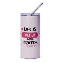Life is Better With Friends Tumbler, Friendship Gift, Best Friends Forever, Tumbler With Straw, Gift for Friend, Friendship Quote - Tawshia