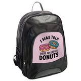Funny Donut BackPack, I Was Told There Would Be Donuts, Cute Foodie BackPack, Sweet Treat School Bag, Glazed Donut Design - Tawshia