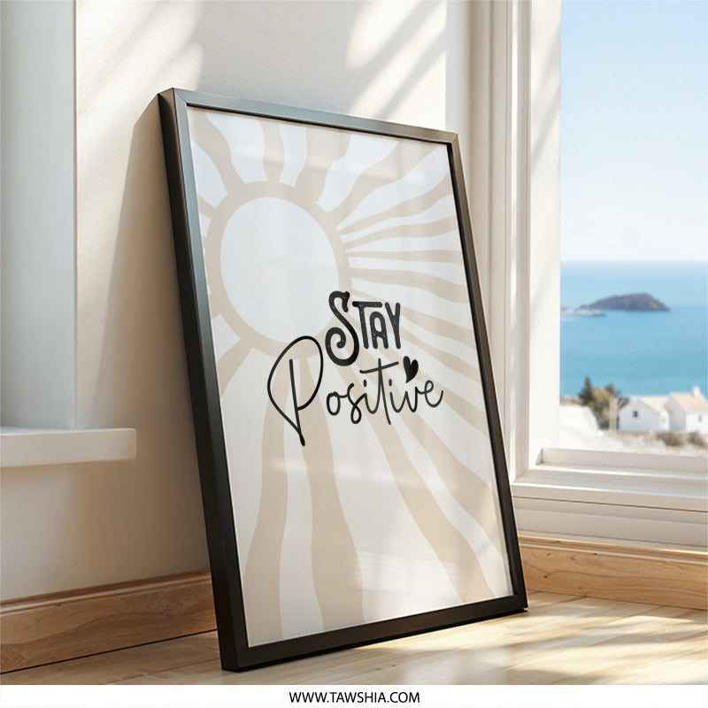 Stay Positive Wall Art, Inspirational Decor, Motivational Quote Print, Sunburst Art, Positive Affirmations, Modern Wall Art - Tawshia