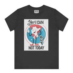 Yes I Can But Not Today Pizza Graphic T-shirt product type