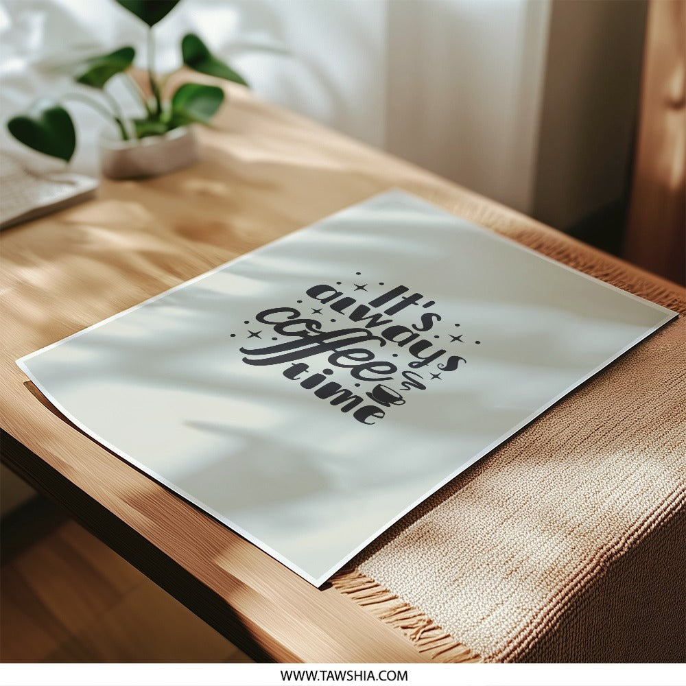 Its Always Coffee Time Photographic Prints, Coffee Lover Gift, Typography Print, Home Decor, Kitchen Art, Wall Art, Modern Art, Coffee Art - Tawshia