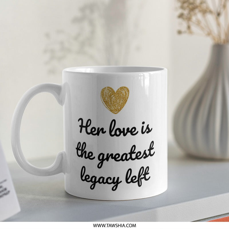 Legacy Love Mug, Greatest Love Gift, Mom Gift, Mother's Day Mug, Golden Heart Coffee Mug, Gift for Grandmother - Tawshia