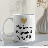 Legacy Love Mug, Greatest Love Gift, Mom Gift, Mother's Day Mug, Golden Heart Coffee Mug, Gift for Grandmother - Tawshia