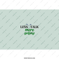 Less Talk More Golfing Tumbler, Golfer Gift, Golf Lover, Golf Accessories, Golfing Tumbler, Golf Gift Ideas for Him, Golf Tournament Gifts - Tawshia