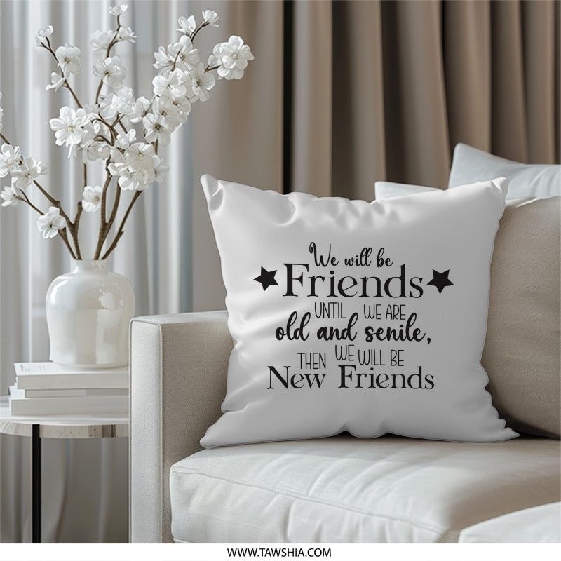 Funny Friends Pillow, Best Friend Gift, Sentimental Pillow, Friendship Quote, Gift For Friend, Old Friends Pillow, New Friends Pillow - Tawshia