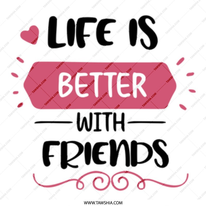 Life Is Better With Friends Mug, Friendship Mug, Best Friend Gift, Motivational Mug, Gift For Friend, Positive Quote Mug, Friend Mug - Tawshia