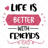 Life Is Better With Friends Mug, Friendship Mug, Best Friend Gift, Motivational Mug, Gift For Friend, Positive Quote Mug, Friend Mug - Tawshia