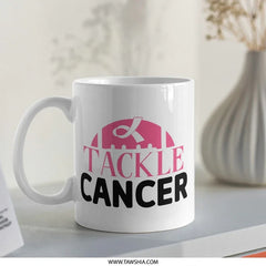 Tackle Cancer Mug, Breast Cancer Awareness, Fight Cancer Mug, Gift for Survivor, Inspirational Mug, Support Mug, Warrior Mug - Tawshia