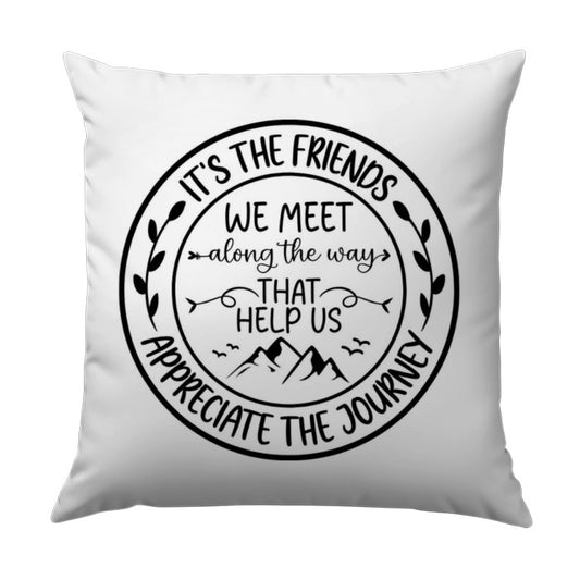 Friends Pillow, Friendship Decor, Journey Pillow, Decorative Throw Pillow, Gift for Friend, Motivational Pillow, Inspirational Pillow - Tawshia
