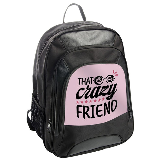 That Crazy Friend Backpack, Fun Gift, Friend Backpack, Unique Backpack, Best Friend Gift, Funny Backpack, Crazy Friend Gift, Trendy Backpack - Tawshia