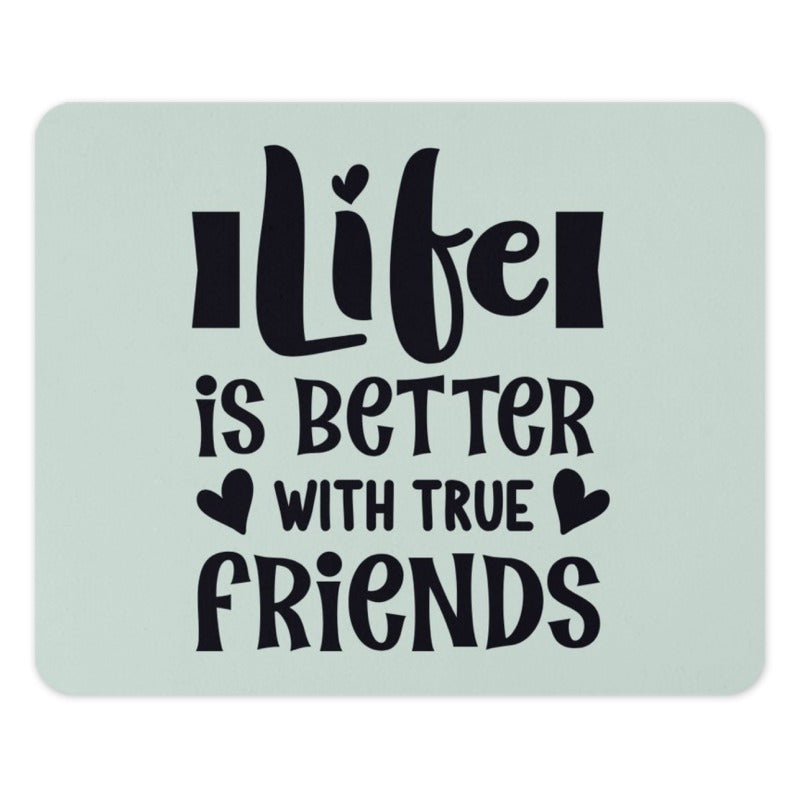 Life is Better with True Friends Mouse Pad, Friendship Quote Desk Decor, Cute Office Accessories, Best Friend Gift, Inspirational Mousepad - Tawshia